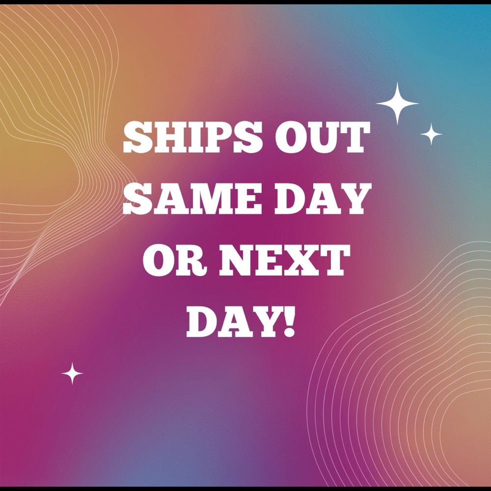 SHIPS OUT SAME DAY OR NEXT DAY